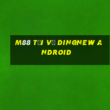 M88 Tải về DingNew Android