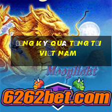 Đăng ký quà tặng tại Việt nam