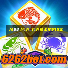 M88 Nền tảng Empire