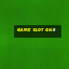 Game Slot Qh8