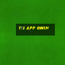 Tải App Gwin