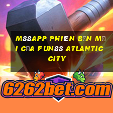 M88app Phiên bản mới của Fun88 Atlantic City