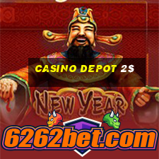 casino depot 2$