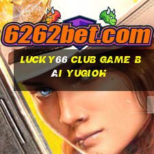 Lucky66 Club Game Bài Yugioh