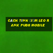 cách tính điểm leo rank pubg mobile