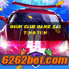 Gsun Club Game Bài Tặng Tiền