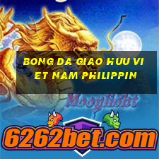 bong da giao huu viet nam philippin