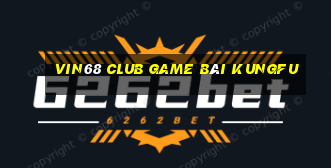 Vin68 Club Game Bài Kungfu