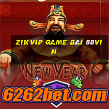 Zikvip Game Bài 88Vin