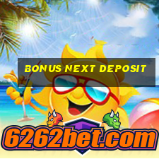 bonus next deposit