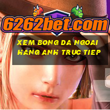 xem bong da ngoai hang anh truc tiep