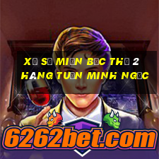 xổ số miền bắc thứ 2 hàng tuần minh ngọc