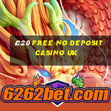 £20 free no deposit casino uk