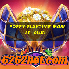 poppy playtime mobile .club