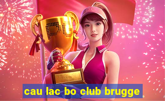 cau lac bo club brugge