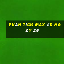 phân tích Max 4D ngày 20