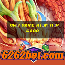 chơi game kiếm tiền hago