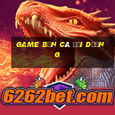 game ban ca dai duong