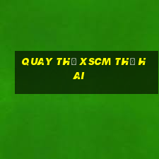 Quay thử XSCM thứ hai