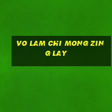 vo lam chi mong zing lay