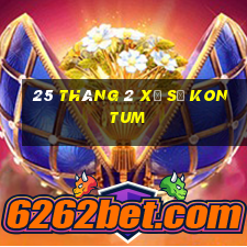 25 tháng 2 xổ số kon tum