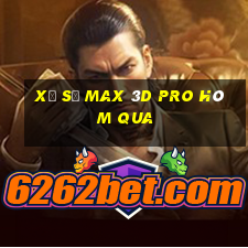 xổ số max 3d pro hôm qua