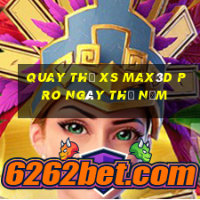 Quay thử xs Max3D Pro ngày thứ năm