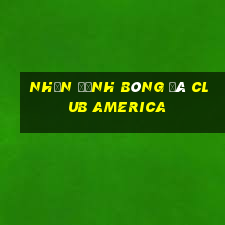 nhận định bóng đá club america