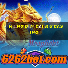 hướng dẫn cái ku casino