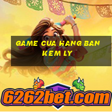 game cua hang ban kem ly