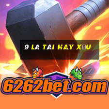 9 là tài hay xỉu