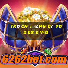 Trò chơi đánh cá Poker King