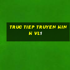 truc tiep truyen hinh vl1