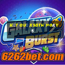 kết quả XSBTH ngày 5