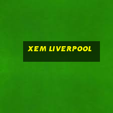 xem liverpool