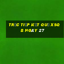 Trực tiếp kết quả XSQB ngày 27