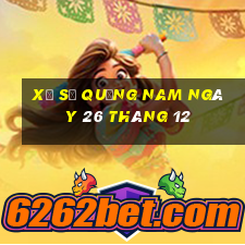 xổ số quảng nam ngày 26 tháng 12