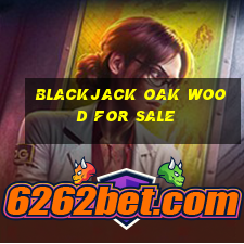 blackjack oak wood for sale