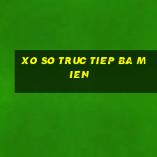 xo so truc tiep ba mien