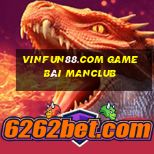 Vinfun88.Com Game Bài Manclub