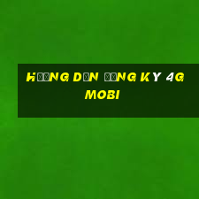 hướng dẫn đăng ký 4g mobi