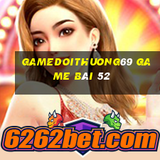 Gamedoithuong69 Game Bài 52