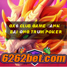 Gx6 Club Game Đánh Bài Ông Trùm Poker