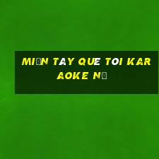 miền tây quê tôi karaoke nữ