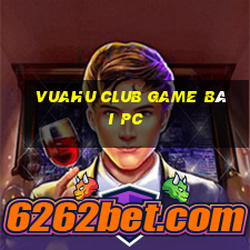 Vuahu Club Game Bài Pc