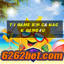 tải game bắn cá hack game4u