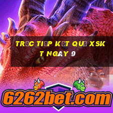 Trực tiếp kết quả XSKT ngày 9