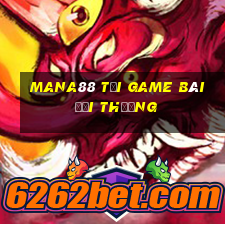 Mana88 Tại Game Bài Đổi Thưởng