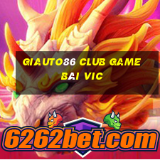 Giauto86 Club Game Bài Vic