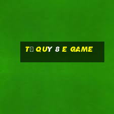 Tứ Quý 8 E Game